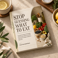 Stop Guessing What To Eat (E-BOOK)